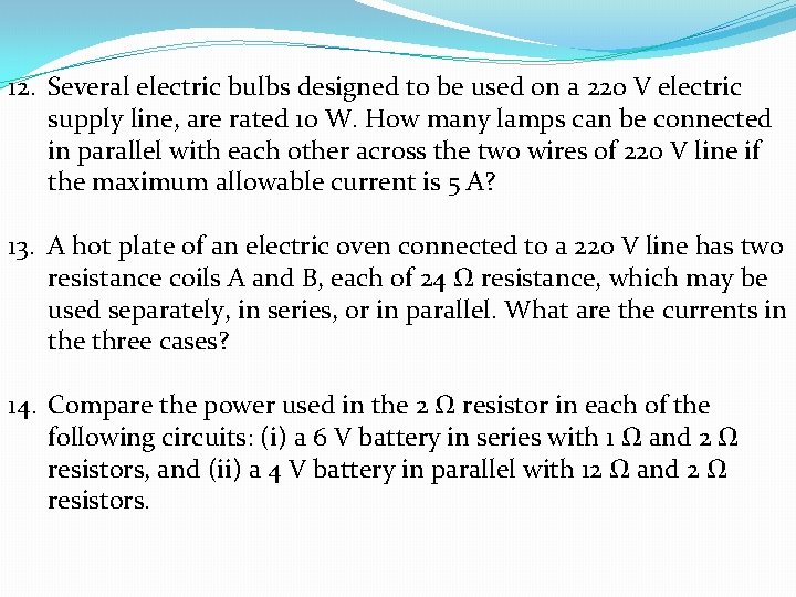 12. Several electric bulbs designed to be used on a 220 V electric supply