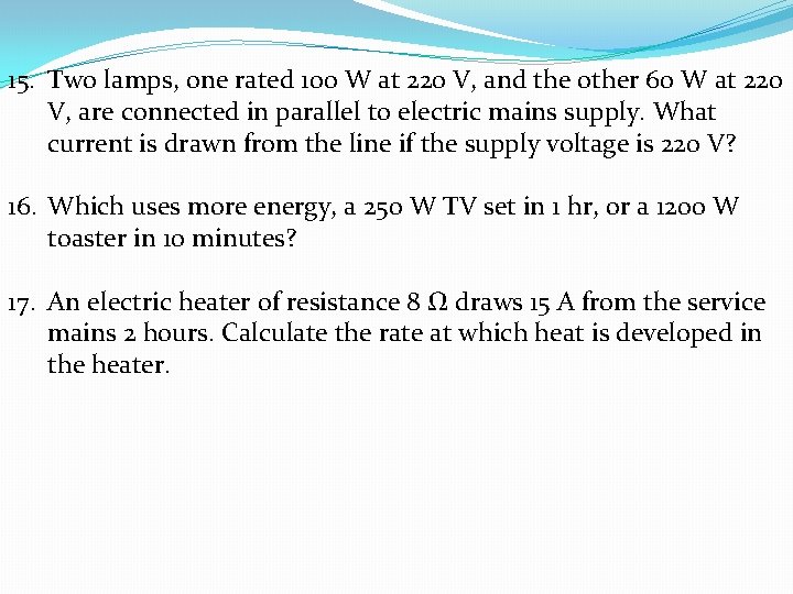 15. Two lamps, one rated 100 W at 220 V, and the other 60