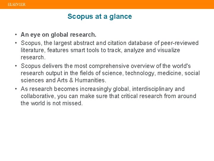 Scopus at a glance • An eye on global research. • Scopus, the largest