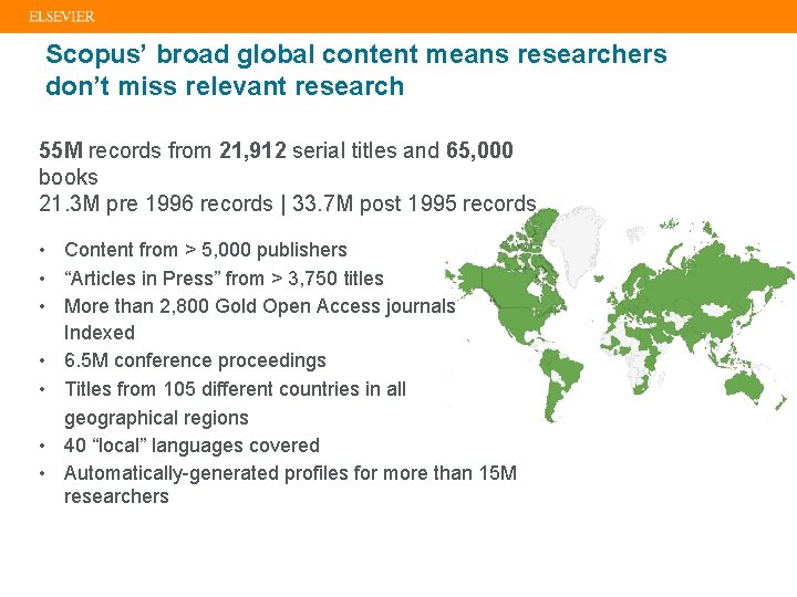 Scopus’ broad global content means researchers don’t miss relevant research 55 M records from