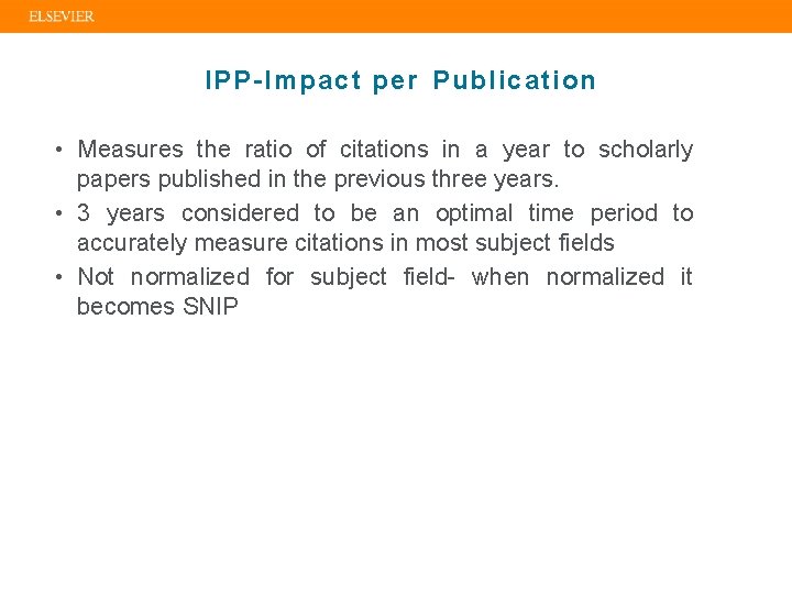 IPP-Impact per Publication • Measures the ratio of citations in a year to scholarly