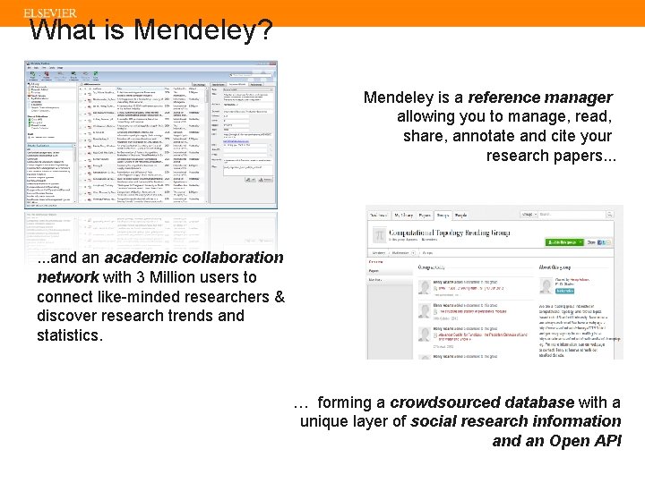 What is Mendeley? Mendeley is a reference manager allowing you to manage, read, share,