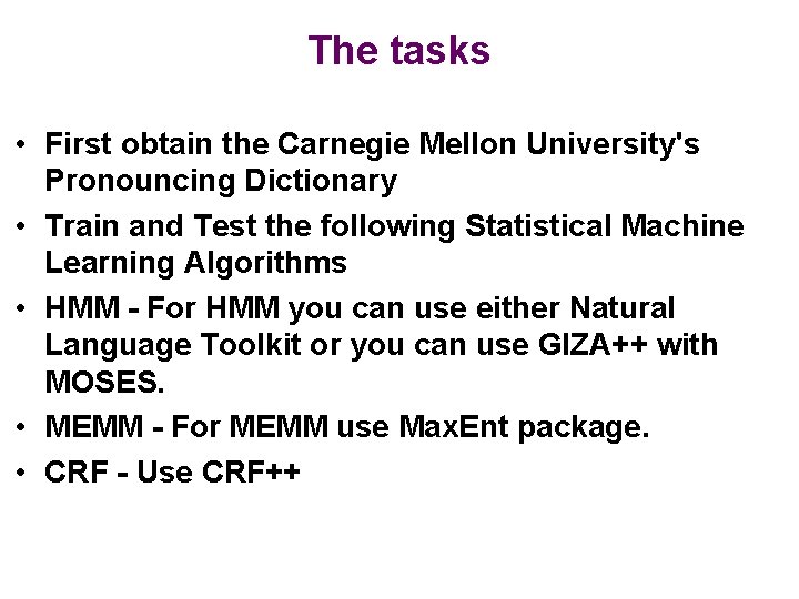 The tasks • First obtain the Carnegie Mellon University's Pronouncing Dictionary • Train and