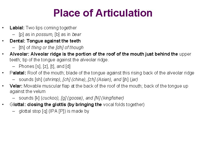 Place of Articulation • • • Labial: Two lips coming together – [p] as