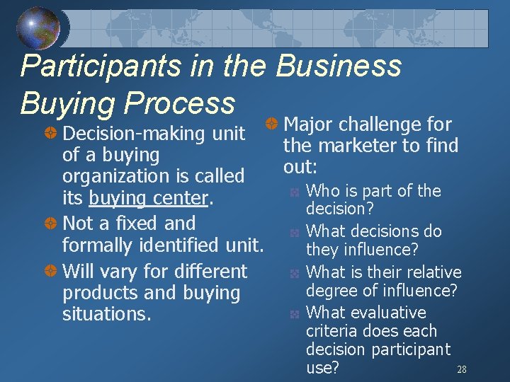 Participants in the Business Buying Process Major challenge for Decision-making unit the marketer to