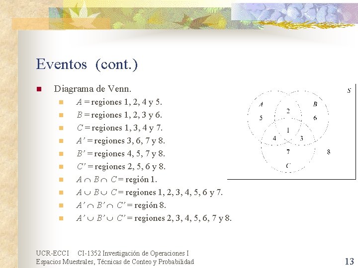 Eventos (cont. ) n Diagrama de Venn. n n n n n A =