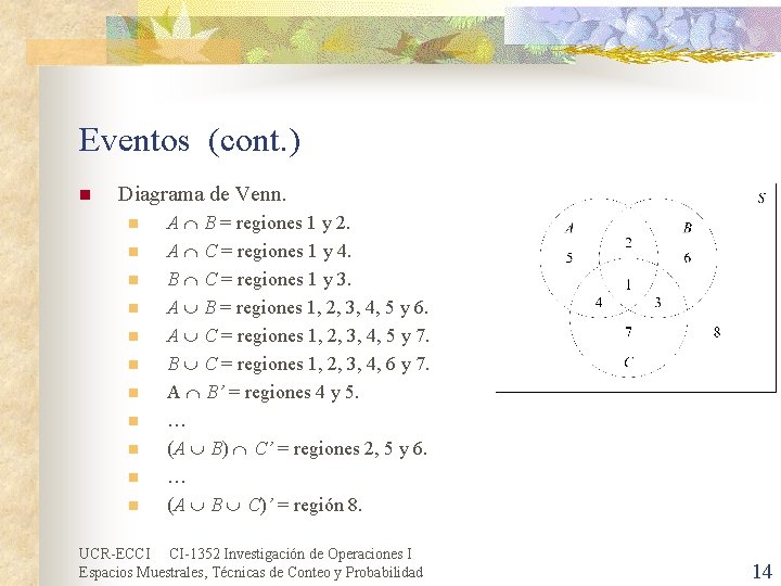 Eventos (cont. ) n Diagrama de Venn. n n n A B = regiones