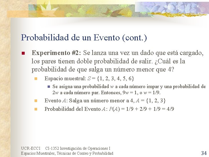 Probabilidad de un Evento (cont. ) n Experimento #2: Se lanza una vez un
