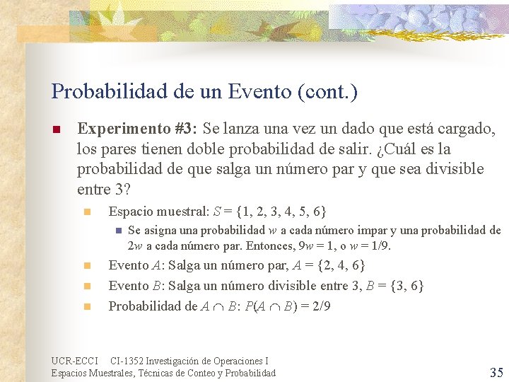 Probabilidad de un Evento (cont. ) n Experimento #3: Se lanza una vez un