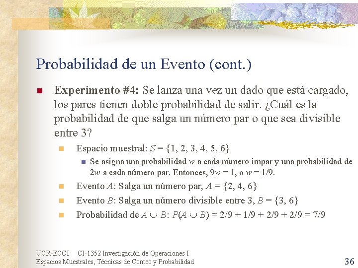 Probabilidad de un Evento (cont. ) n Experimento #4: Se lanza una vez un