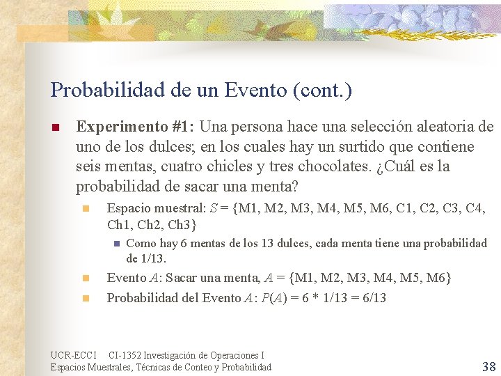 Probabilidad de un Evento (cont. ) n Experimento #1: Una persona hace una selección