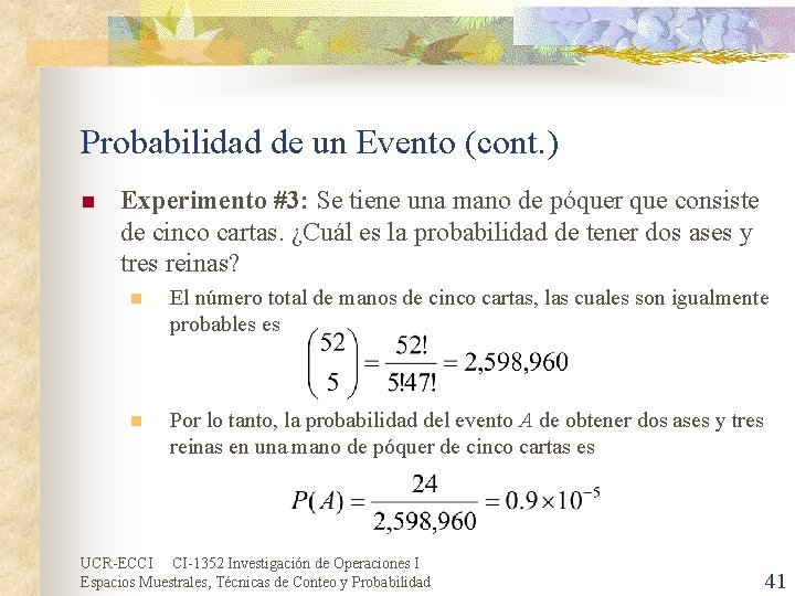 Probabilidad de un Evento (cont. ) n Experimento #3: Se tiene una mano de