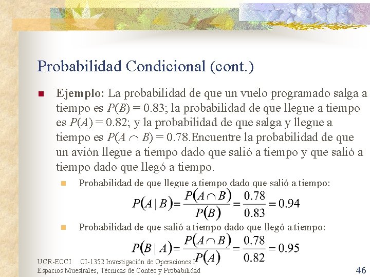 Probabilidad Condicional (cont. ) n Ejemplo: La probabilidad de que un vuelo programado salga