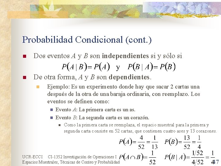 Probabilidad Condicional (cont. ) n Dos eventos A y B son independientes si y