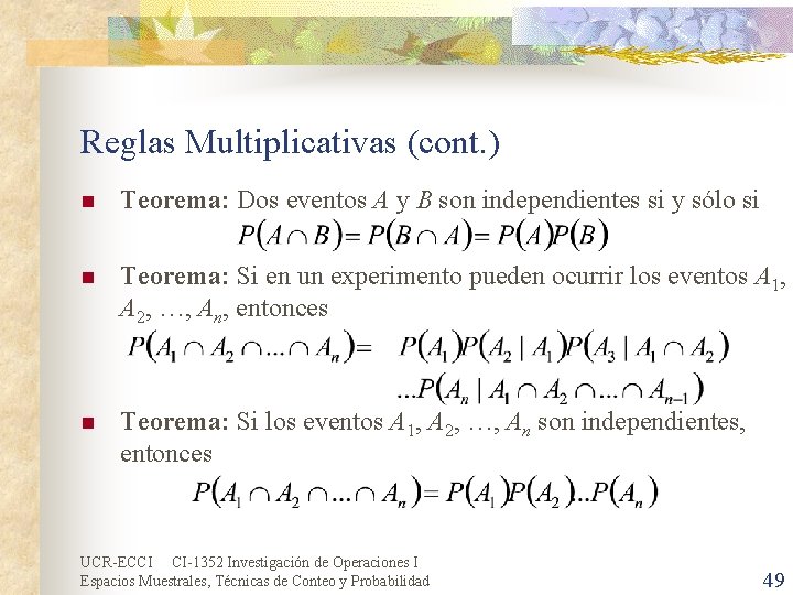 Reglas Multiplicativas (cont. ) n Teorema: Dos eventos A y B son independientes si