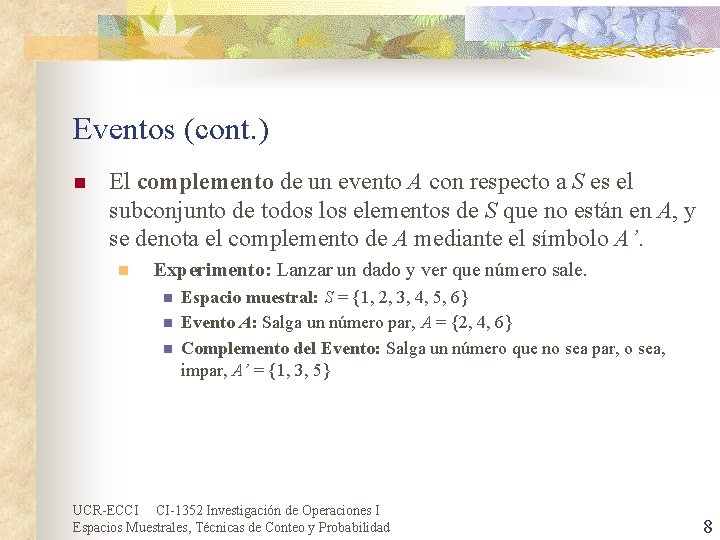Eventos (cont. ) n El complemento de un evento A con respecto a S