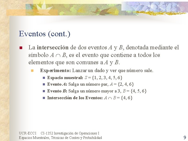 Eventos (cont. ) n La intersección de dos eventos A y B, denotada mediante