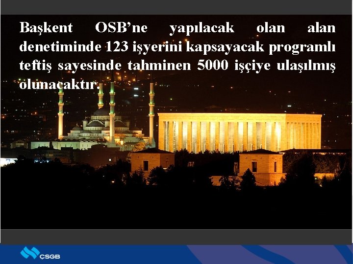 Başkent OSB’ne yapılacak olan alan denetiminde 123 işyerini kapsayacak programlı teftiş sayesinde tahminen 5000