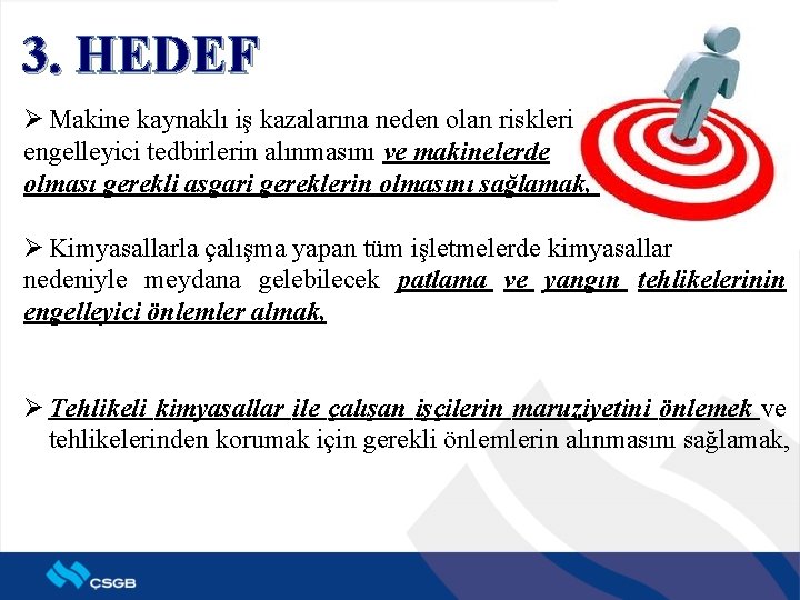 3. HEDEF Ø Makine kaynaklı iş kazalarına neden olan riskleri engelleyici tedbirlerin alınmasını ve