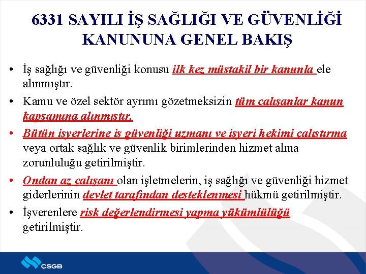 6331 SAYILI İŞ SAĞLIĞI VE GÜVENLİĞİ KANUNUNA GENEL BAKIŞ • İş sağlığı ve güvenliği