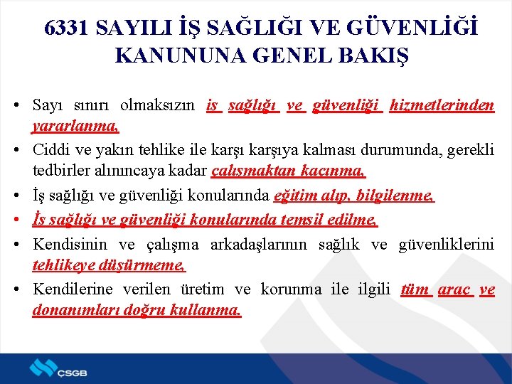 6331 SAYILI İŞ SAĞLIĞI VE GÜVENLİĞİ KANUNUNA GENEL BAKIŞ • Sayı sınırı olmaksızın iş