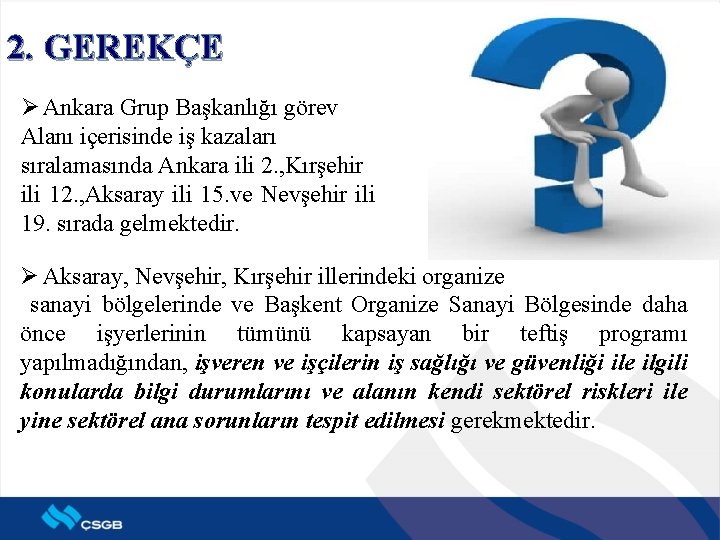 2. GEREKÇE Ø Ankara Grup Başkanlığı görev Alanı içerisinde iş kazaları sıralamasında Ankara ili