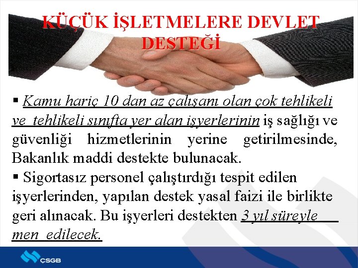 KÜÇÜK İŞLETMELERE DEVLET DESTEĞİ § Kamu hariç 10 dan az çalışanı olan çok tehlikeli