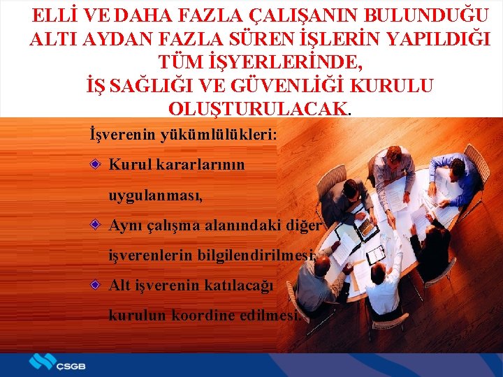 ELLİ VE DAHA FAZLA ÇALIŞANIN BULUNDUĞU ALTI AYDAN FAZLA SÜREN İŞLERİN YAPILDIĞI TÜM İŞYERLERİNDE,