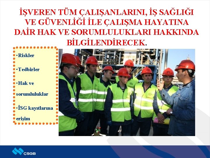 İŞVEREN TÜM ÇALIŞANLARINI, İŞ SAĞLIĞI VE GÜVENLİĞİ İLE ÇALIŞMA HAYATINA DAİR HAK VE SORUMLULUKLARI