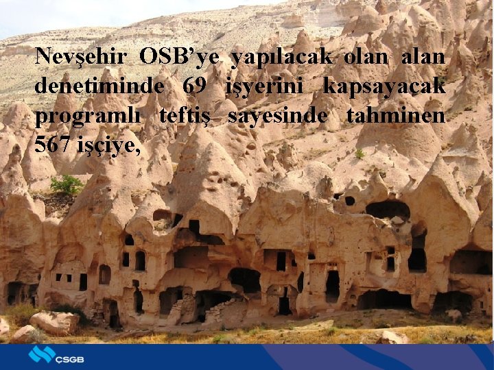 Nevşehir OSB’ye yapılacak olan alan denetiminde 69 işyerini kapsayacak programlı teftiş sayesinde tahminen 567