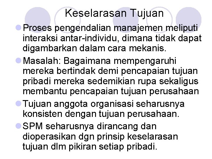 Keselarasan Tujuan l Proses pengendalian manajemen meliputi interaksi antar-individu, dimana tidak dapat digambarkan dalam