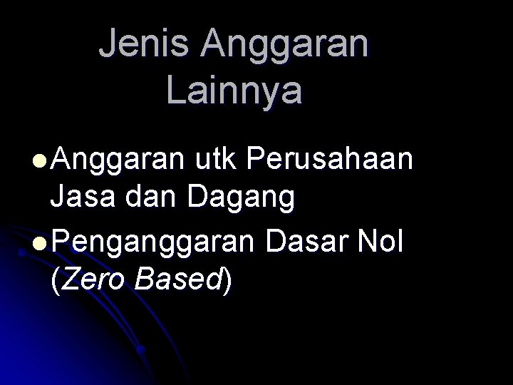 Jenis Anggaran Lainnya l Anggaran utk Perusahaan Jasa dan Dagang l Penganggaran Dasar Nol