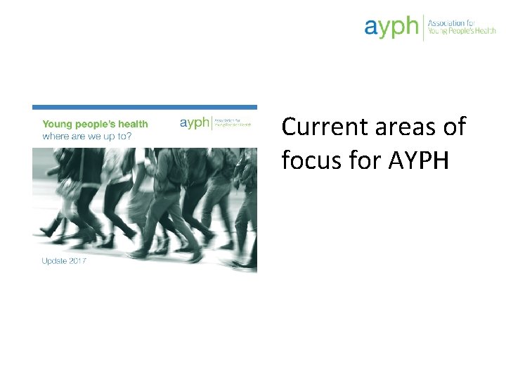 Current areas of focus for AYPH 