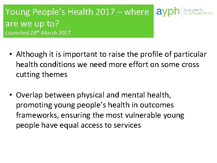 Young People’s Health 2017 – where are we up to? Launched 28 th March