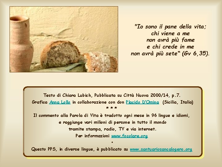 "Io sono il pane della vita; chi viene a me non avrà più fame