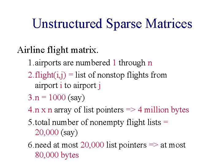 Unstructured Sparse Matrices Airline flight matrix. 1. airports are numbered 1 through n 2.