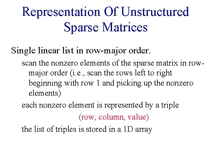 Representation Of Unstructured Sparse Matrices Single linear list in row-major order. scan the nonzero