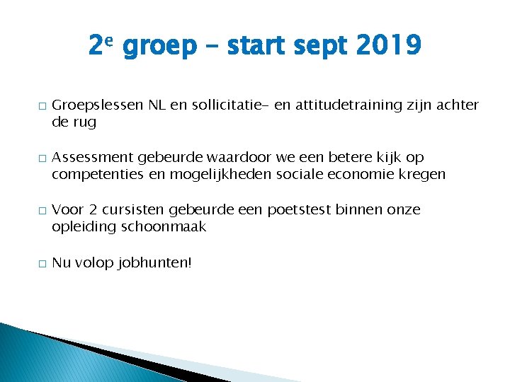 2 e groep – start sept 2019 � � Groepslessen NL en sollicitatie- en