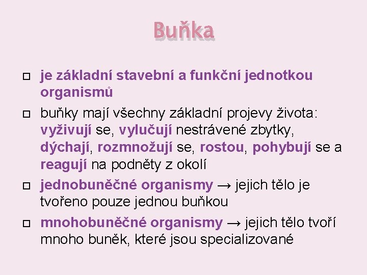 Buňka je základní stavební a funkční jednotkou organismů buňky mají všechny základní projevy života: