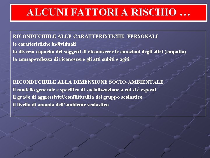 ALCUNI FATTORI A RISCHIO … RICONDUCIBILE ALLE CARATTERISTICHE PERSONALI le caratteristiche individuali la diversa