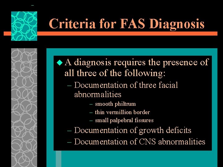 Criteria for FAS Diagnosis u. A diagnosis requires the presence of all three of