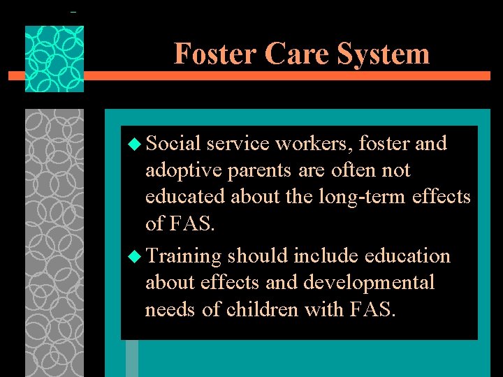 Foster Care System u Social service workers, foster and adoptive parents are often not