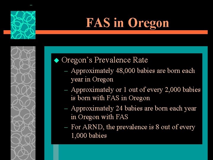 FAS in Oregon u Oregon’s Prevalence Rate – Approximately 48, 000 babies are born