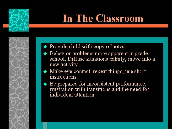 In The Classroom u u Provide child with copy of notes. Behavior problems more