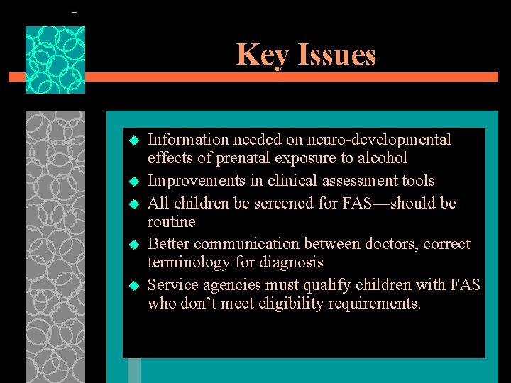 Key Issues u u u Information needed on neuro-developmental effects of prenatal exposure to