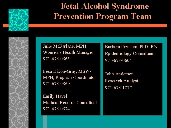 Fetal Alcohol Syndrome Prevention Program Team Julie Mc. Farlane, MPH Women’s Health Manager 971