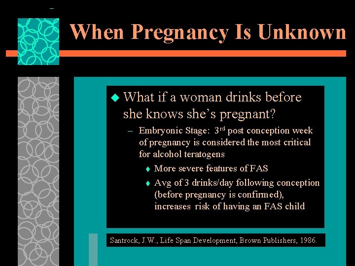 When Pregnancy Is Unknown u What if a woman drinks before she knows she’s