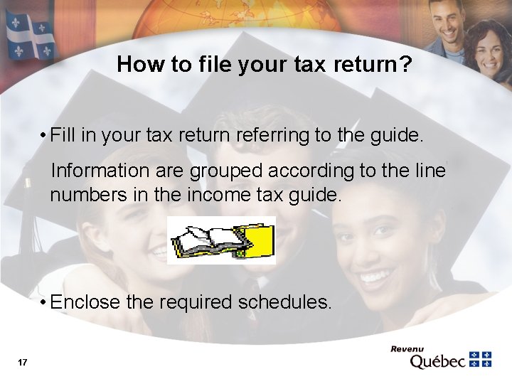How to file your tax return? • Fill in your tax return referring to