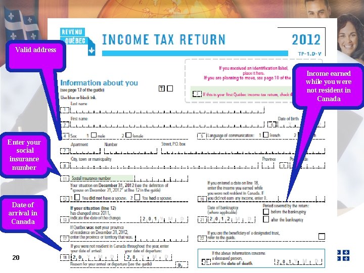 Valid address Income earned while you were not resident in Canada Enter your social