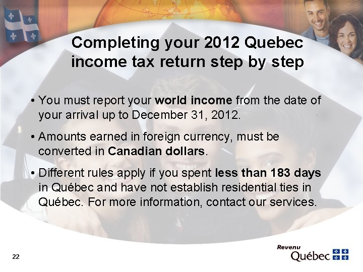 Completing your 2012 Quebec income tax return step by step • You must report